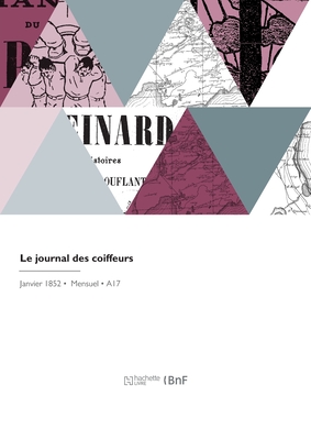 Immagine del venditore per Le Journal Des Coiffeurs: Publication Des Coiffeurs R�unis (Paperback or Softback) venduto da BargainBookStores