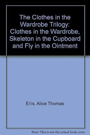 Seller image for Clothes in the Wardrobe: A Trilogy Containing; the Clothes in the Wardrobe; the Skeleton in the Cupboard; the Fly in the Ointment: "Clothes in the . in the Cupboard" and "Fly in the Ointment" for sale by WeBuyBooks 2