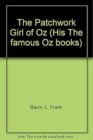 Bild des Verkufers fr The Patchwork Girl of Oz (His The famous Oz books) zum Verkauf von WeBuyBooks