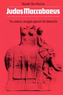 Bild des Verkufers fr Judas Maccabaeus: The Jewish Struggle Against the Seleucids (Paperback or Softback) zum Verkauf von BargainBookStores