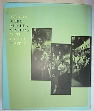 Imagen del vendedor de Workin' More Kitchen Sessions with Charlie Trotter a la venta por Fireside Angler