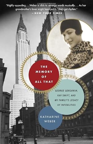 Seller image for The Memory of All That: George Gershwin, Kay Swift, and My Family's Legacy of Infidelities by Weber, Katharine [Paperback ] for sale by booksXpress