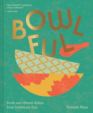 Imagen del vendedor de Bowlful: Fresh and Vibrant Dishes from Southeast Asia (Hardback or Cased Book) a la venta por BargainBookStores