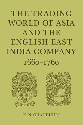 Bild des Verkufers fr The Trading World of Asia and the English East India Company: 1660-1760 (Paperback or Softback) zum Verkauf von BargainBookStores