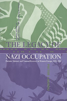 Seller image for The Legacy of Nazi Occupation: Patriotic Memory and National Recovery in Western Europe, 1945-1965 (Paperback or Softback) for sale by BargainBookStores