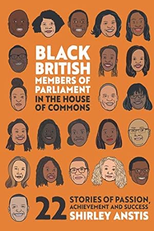 Bild des Verkufers fr Black British Members of Parliament in the House of Commons: 22 Stories of Passion, Achievement and Success zum Verkauf von WeBuyBooks