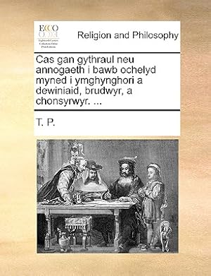 Seller image for Cas Gan Gythraul Neu Annogaeth I Bawb Ochelyd Myned I Ymghynghori a Dewiniaid, Brudwyr, a Chonsyrwyr. . (Paperback or Softback) for sale by BargainBookStores