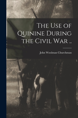 Seller image for The Use of Quinine During the Civil War . (Paperback or Softback) for sale by BargainBookStores