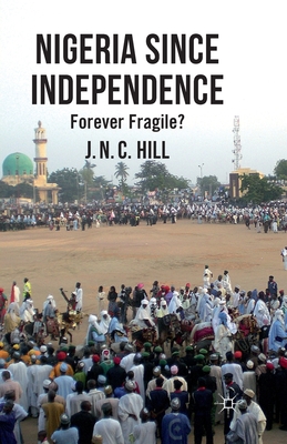 Imagen del vendedor de Nigeria Since Independence: Forever Fragile? (Paperback or Softback) a la venta por BargainBookStores