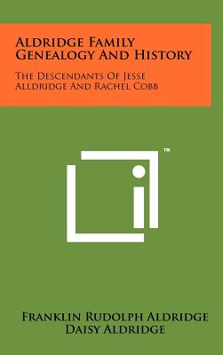 Imagen del vendedor de Aldridge Family Genealogy And History: The Descendants Of Jesse Alldridge And Rachel Cobb (Hardback or Cased Book) a la venta por BargainBookStores