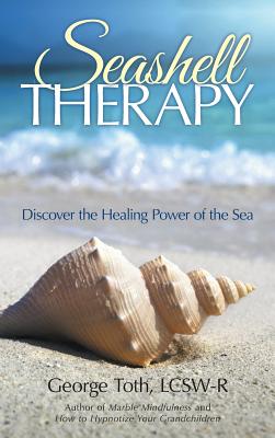 Seller image for Seashell Therapy: Discover the Healing Power of the Sea (Hardback or Cased Book) for sale by BargainBookStores