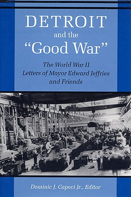 Seller image for Detroit and the Good War: The World War II Letters of Mayor Edward Jeffries and Friends (Hardback or Cased Book) for sale by BargainBookStores