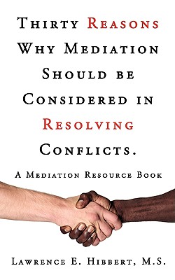 Image du vendeur pour Thirty Reasons Why Mediation Should Be Considered in Resolving Conflicts.: A Mediation Resource Book (Paperback or Softback) mis en vente par BargainBookStores