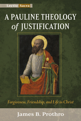 Seller image for A Pauline Theology of Justification: Forgiveness, Friendship, and Life in Christ (Hardback or Cased Book) for sale by BargainBookStores