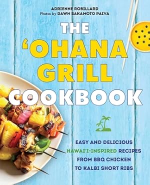 Bild des Verkufers fr Ohana Grill Cookbook: Easy and Delicious Hawai'i-Inspired Recipes from BBQ Chicken to Kalbi Short Ribs (Paperback or Softback) zum Verkauf von BargainBookStores