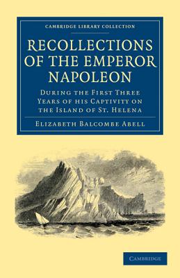 Seller image for Recollections of the Emperor Napoleon: During the First Three Years of His Captivity on the Island of St. Helena (Paperback or Softback) for sale by BargainBookStores