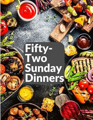 Immagine del venditore per Fifty-Two Sunday Dinners: A Book of Recipes (Paperback or Softback) venduto da BargainBookStores