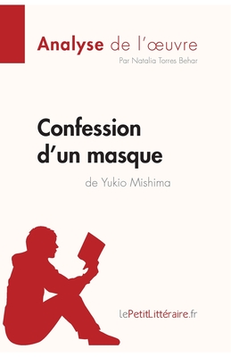 Seller image for Confession d'un masque de Yukio Mishima (Analyse de l'oeuvre): Analyse compl�te et r�sum� d�taill� de l'oeuvre (Paperback or Softback) for sale by BargainBookStores