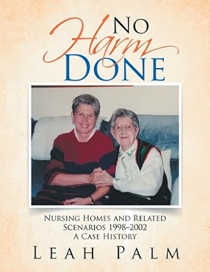 Bild des Verkufers fr No Harm Done: Nursing Homes and Related Scenarios 1998-2002 a Case History (Paperback or Softback) zum Verkauf von BargainBookStores