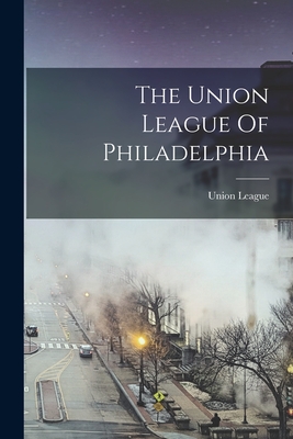 Seller image for The Union League Of Philadelphia (Paperback or Softback) for sale by BargainBookStores