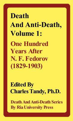 Seller image for Death and Anti-Death, Volume 1: One Hundred Years After N. F. Fedorov (1829-1903) (Hardback or Cased Book) for sale by BargainBookStores