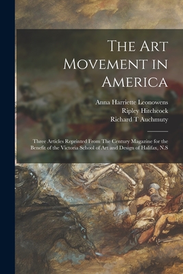 Bild des Verkufers fr The Art Movement in America [microform]: Three Articles Reprinted From The Century Magazine for the Benefit of the Victoria School of Art and Design o (Paperback or Softback) zum Verkauf von BargainBookStores