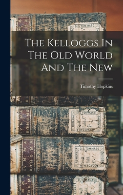 Seller image for The Kelloggs In The Old World And The New (Hardback or Cased Book) for sale by BargainBookStores