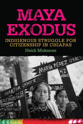 Bild des Verkufers fr Maya Exodus: Indigenous Struggle for Citizenship in Chiapas (Paperback or Softback) zum Verkauf von BargainBookStores