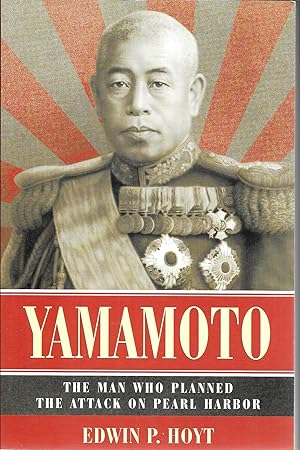 Seller image for Yamamoto: The Man Who Planned the Attack on Pearl Harbor for sale by GLENN DAVID BOOKS