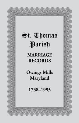 Bild des Verkufers fr St. Thomas Parish Marriage Records, Owings Mills, Maryland, 1738-1995 (Paperback or Softback) zum Verkauf von BargainBookStores