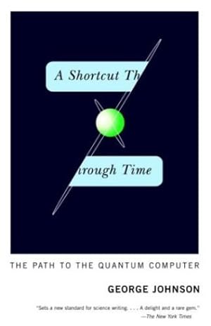 Seller image for A Shortcut Through Time: The Path to the Quantum Computer by Johnson, George [Paperback ] for sale by booksXpress