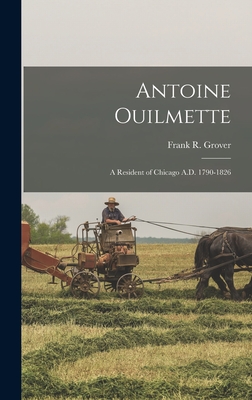 Bild des Verkufers fr Antoine Ouilmette: A Resident of Chicago A.D. 1790-1826 (Hardback or Cased Book) zum Verkauf von BargainBookStores