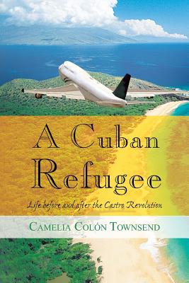 Seller image for A Cuban Refugee: Life Before and After the Castro Revolution (Paperback or Softback) for sale by BargainBookStores