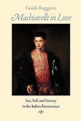 Immagine del venditore per Machiavelli in Love: Sex, Self, and Society in the Italian Renaissance (Paperback or Softback) venduto da BargainBookStores