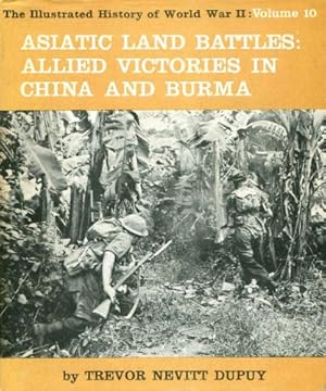 Bild des Verkufers fr Asiatic land battles: Allied victories in China and Burma (Illustrated history of World War 2;vol.10) zum Verkauf von WeBuyBooks