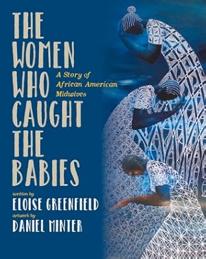 Seller image for The Women Who Caught the Babies: A Story of African American Midwives (Paperback or Softback) for sale by BargainBookStores