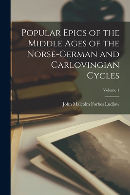 Seller image for Popular Epics of the Middle Ages of the Norse-German and Carlovingian Cycles; Volume 1 (Paperback or Softback) for sale by BargainBookStores