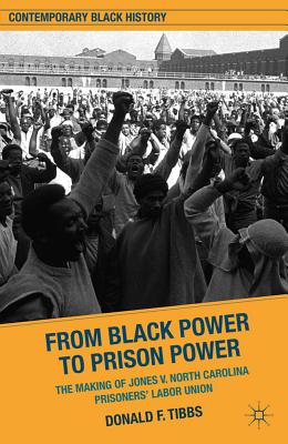 Image du vendeur pour From Black Power to Prison Power: The Making of Jones V. North Carolina Prisoners' Labor Union (Hardback or Cased Book) mis en vente par BargainBookStores
