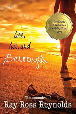 Seller image for Love, Lust, and Betrayal: The Erotic Adventures with My First Love and the Custody Battles that Followed [Soft Cover ] for sale by booksXpress