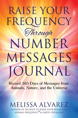 Seller image for Raise Your Frequency Through Number Messages Journal: Record 365 Days of Messages from Animals, Nature, and the Universe (Paperback or Softback) for sale by BargainBookStores