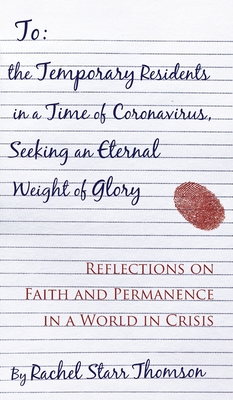 Seller image for To the Temporary Residents in a Time of Coronavirus, Seeking an Eternal Weight of Glory: Reflections on Faith and Permanence in a World of Crisis (Hardback or Cased Book) for sale by BargainBookStores