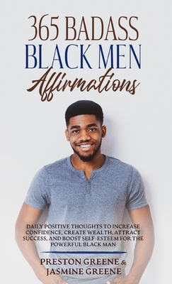 Seller image for 365 Badass Black Men Affirmations: Daily Positive Thoughts to Increase Confidence, Create Wealth, Attract Success, and Boost Self-Esteem for the Power (Hardback or Cased Book) for sale by BargainBookStores