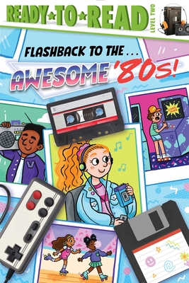 Imagen del vendedor de Flashback to the . . . Awesome '80s!: Ready-To-Read Level 2 (Paperback or Softback) a la venta por BargainBookStores