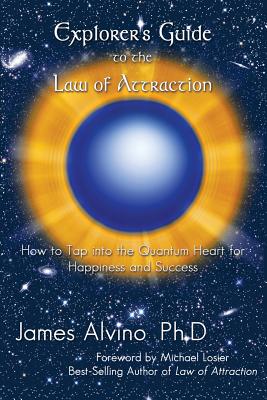 Seller image for Explorer's Guide to the Law of Attraction: How to Tap Into the Quantum-Heart for Happiness and Success (Paperback or Softback) for sale by BargainBookStores