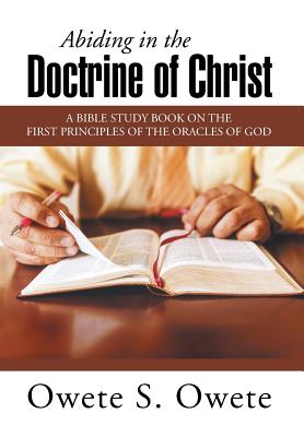 Imagen del vendedor de Abiding in the Doctrine of Christ: A Bible Study Book on the First Principles of the Oracles of God (Hardback or Cased Book) a la venta por BargainBookStores