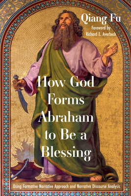 Bild des Verkufers fr How God Forms Abraham to Be a Blessing: Using Formative Narrative Approach and Narrative Discourse Analysis (Hardback or Cased Book) zum Verkauf von BargainBookStores