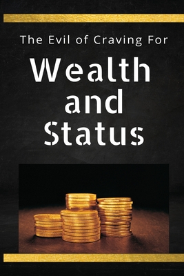 Bild des Verkufers fr The Evil of Craving For Wealth & Status (Paperback or Softback) zum Verkauf von BargainBookStores
