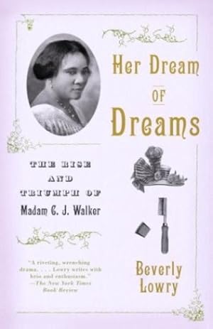 Imagen del vendedor de Her Dream of Dreams: The Rise and Triumph of Madam C. J. Walker by Lowry, Beverly [Paperback ] a la venta por booksXpress