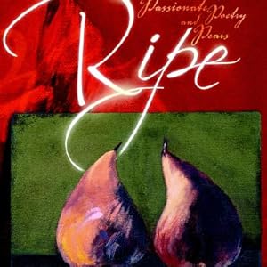 Immagine del venditore per Ripe: A Collection of Passionate Poetry and Pears (Paperback or Softback) venduto da BargainBookStores