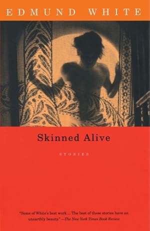 Seller image for Skinned Alive: Stories by White, Edmund [Paperback ] for sale by booksXpress